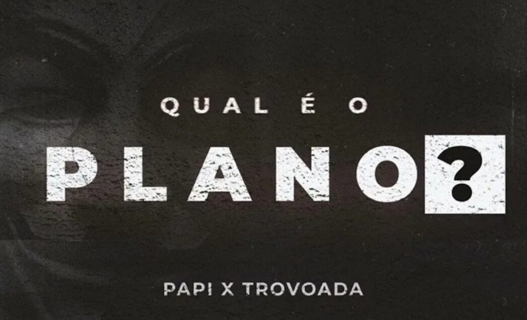 Trovoada – Qual É o Plano (feat. Papi & Scoco Boy)