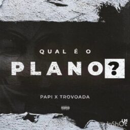 Trovoada – Qual É o Plano (feat. Papi & Scoco Boy)