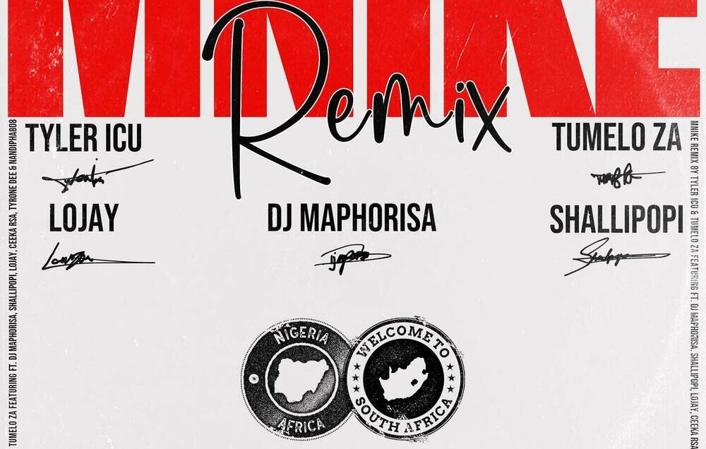 Tyler ICU, Tumelo_za, Shallipopi – Mnike (Remix) (feat. DJ Maphorisa, Lojay, Ceeka RSA, Tyrone Dee & Nandipha808)