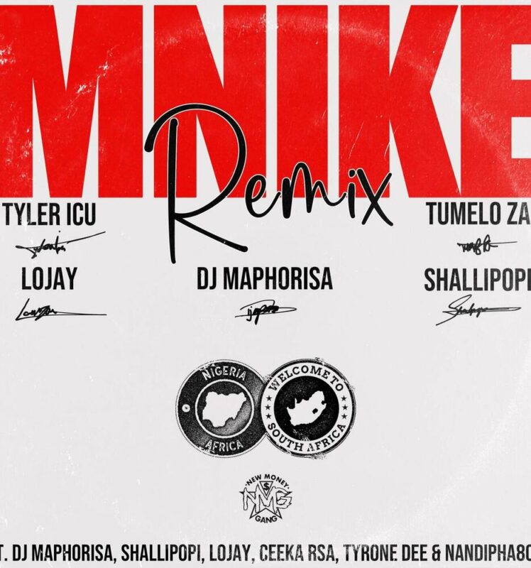 Tyler ICU, Tumelo_za, Shallipopi – Mnike (Remix) (feat. DJ Maphorisa, Lojay, Ceeka RSA, Tyrone Dee & Nandipha808)