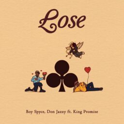 Boy Spyce, Don Jazzy & King Promise – Lose
