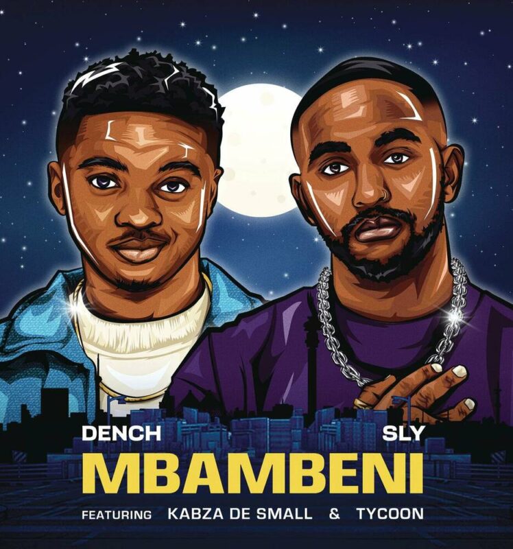 Dench & Sly – Mbambeni (feat. Kabza De Small & TYCOON)